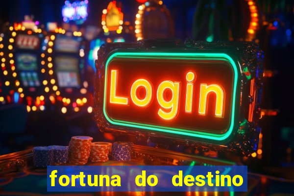 fortuna do destino fortuna do dentinho